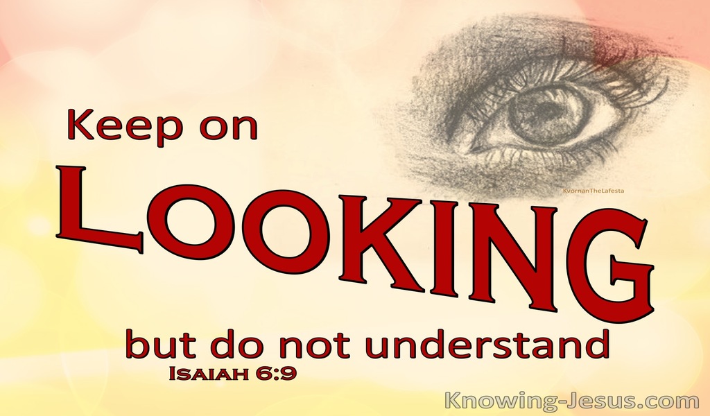 Isaiah 6:9 Keep On Listening But Do Not Hear (red)